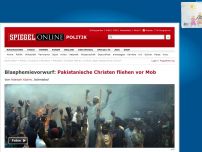 Bild zum Artikel: Blasphemievorwurf: Pakistanische Christen fliehen vor Mob