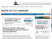 Bild zum Artikel: Goldman Sachs: Rettungs-Zwangsabgabe kommt auch in anderen Staaten