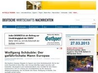Bild zum Artikel: Wolfgang Schäuble: Der gefährlichste Mann Europas