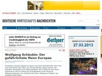 Bild zum Artikel: Wolfgang Schäuble: Der gefährlichste Mann Europas
