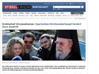 Bild zum Artikel: Erzbischof Chrysostomos: Zyprisches Kirchenoberhaupt fordert Euro-Austritt