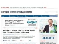 Bild zum Artikel: Ruiniert: Wenn die EU über Nacht das Firmen-Konto plündert