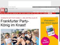 Bild zum Artikel: Frau gequält! - Frankfurter Party-König im Knast!