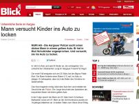 Bild zum Artikel: Unheimliche Serie im Aargau: Mann versucht Kinder ins Auto zu locken
