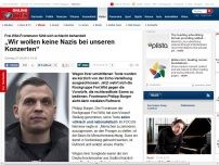 Bild zum Artikel: Frei.Wild-Frontmann wehrt sich - 'Wir wollen keine Nazis bei unseren Konzerten'