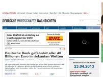 Bild zum Artikel: Deutsche Bank gefährdet alle: 48 Billionen Euro in riskanten Wetten
