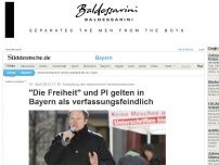 Bild zum Artikel: Einstufung des bayerischen Innenminsteriums: 'Die Freiheit' und PI gelten in Bayern als verfassungsfeindlich