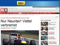 Bild zum Artikel: Qualifying in China - Nur Neunter! Vettel verbremst