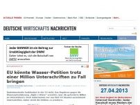 Bild zum Artikel: EU bringt Wasser-Petition trotz einer Million Unterschriften zu Fall