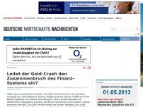 Bild zum Artikel: Leitet der Gold-Crash den Zusammenbruch des Finanz-Systems ein?