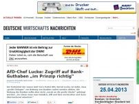 Bild zum Artikel: AfD-Chef Lucke: Zugriff auf Bank-Guthaben „im Prinzip richtig“