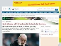 Bild zum Artikel: Werder Bremen: Klubführung gibt Erlaubnis für Schaafs Entlassung