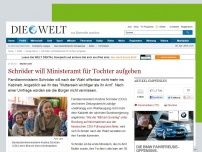Bild zum Artikel: Mutterrolle: Schröder will Ministeramt für Tochter aufgeben
