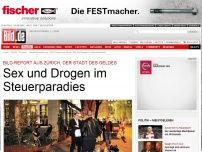Bild zum Artikel: BILD-Report aus Zürich - Sex und Drogen im Paradies der Steuerflüchtigen