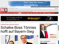 Bild zum Artikel: Champions League - Schalke-Boss Tönnies hofft auf Bayern-Sieg