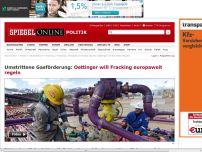 Bild zum Artikel: Umstrittene Gasförderung: Oettinger will Fracking europaweit regeln