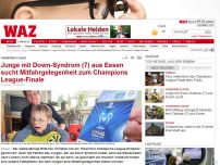 Bild zum Artikel: Junge mit Down-Syndrom (7) aus Essen sucht Mitfahrgelegenheit zum Champions League-Finale