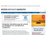 Bild zum Artikel: Schäuble: Bevölkerung ist schuld an Stuttgart 21 und Berliner Flughafen