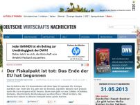 Bild zum Artikel: Der Fiskalpakt ist tot: Das Ende der EU hat begonnen