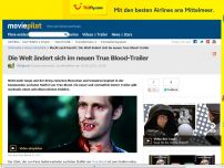 Bild zum Artikel: Die Welt ändert sich im neuen True Blood-Trailer