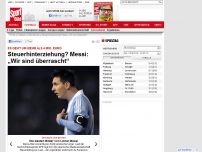 Bild zum Artikel: Es geht um viele Mio.  -  

Steuerbetrug? Messi droht Klage in Spanien