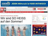 Bild zum Artikel: Nächste Woche 39 Grad? - Wir sind SO HEISS auf den Sommer!