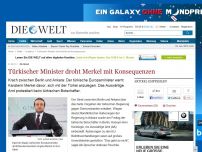 Bild zum Artikel: EU-Streit: Türkischer Minister droht Merkel mit Konsequenzen