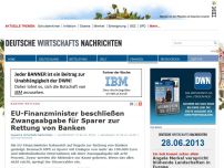 Bild zum Artikel: Euro-Gruppe beschließt Zwangsabgabe für Sparer zur Rettung von Banken