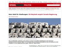 Bild zum Artikel: Kein Geld für Siedlungen: EU-Boykott empört Israels Regierung
