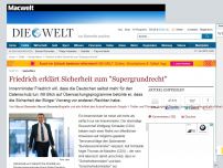 Bild zum Artikel: Spähaffäre: Friedrich erklärt Sicherheit zum 'Supergrundrecht'