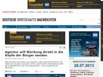 Bild zum Artikel: Agentur will Werbung direkt in die Köpfe der Bürger senden