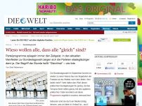 Bild zum Artikel: Bundestagswahl: Wieso wollen alle, dass alle 'gleich' sind?