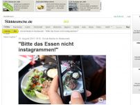 Bild zum Artikel: Social Media im Restaurant: 'Bitte das Essen nicht instagrammen!'