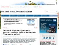 Bild zum Artikel: Geheime Manipulationen der Banken sind der größte Betrug der Finanzgeschichte