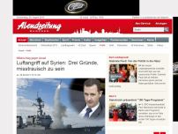 Bild zum Artikel: Militärschlag gegen Assad: Luftangriff auf Syrien: Drei Gründe, misstrauisch zu sein