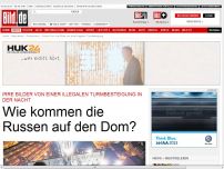 Bild zum Artikel: Illegale Turmbesteigung - Wie kommen die Russen auf den Kölner Dom?