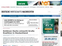 Bild zum Artikel: Goldman Sachs wünscht Große Koalition in Deutschland