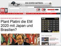Bild zum Artikel: Zeitung berichtet - Plant Platini die EM mitJapan und Brasilien?