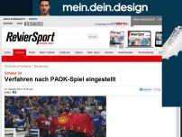 Bild zum Artikel: S04: Verfahren aus PAOK-Spiel eingestellt