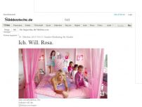 Bild zum Artikel: Gender-Marketing für Kinder: Ich. Will. Rosa.