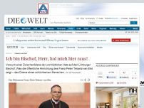 Bild zum Artikel: Tebartz-van Elst: Ich bin Bischof, Herr, hol mich hier raus!