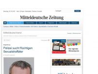 Bild zum Artikel: Magdeburg - Polizei sucht flüchtigen Sexualstraftäter