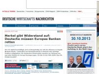 Bild zum Artikel: Merkel gibt Widerstand auf: Deutsche müssen Europas Banken retten