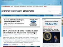 Bild zum Artikel: ESM wird eine Bank: Finanz-Eliten übernehmen Kontrolle in Europa