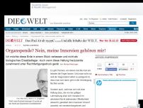 Bild zum Artikel: Auf Herz und Nieren: Organspende? Nein, meine Innereien gehören mir!