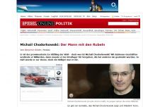 Bild zum Artikel: Michail Chodorkowski: Der Mann mit den Rubeln