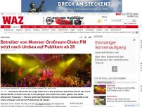 Bild zum Artikel: Betreiber von Moerser Großraum-Disko PM setzt nach Umbau auf Publikum ab 25