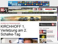 Bild zum Artikel: Kirchhoff - 1. Verletzung am 2. Schalke-Tag