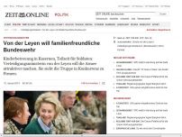 Bild zum Artikel: Verteidigungsministerin: 
			  Von der Leyen will familienfreundliche Bundeswehr