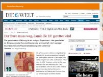 Bild zum Artikel: Europa: Der Euro muss weg, damit die EU gerettet wird